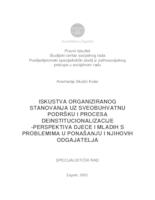 Iskustva organiziranog stanovanja uz sveobuhvatnu podršku i procesa deinstitucionalizacije - perspektiva djece i mladih s problemima u ponašanju i njihovih odgajatelja